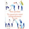 Tu pourrais rater intégralement ta vie