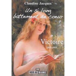 Un si long battement de coeur, tome 1 : Victoire 1857-1935