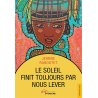 Le soleil finit toujours par nous lever