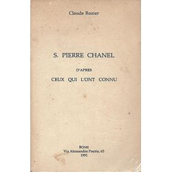 S. Pierre Chanel d'après ceux qui l'ont connu