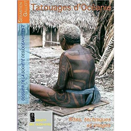 Tatouages d'Océanie. Rites, techniques, images