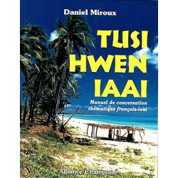 Tusi hwen iaai - Manuel de conversation thématique français-iaaï