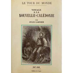 Voyage à la Nouvelle-Calédonie par Jules Garnier 1867-1868