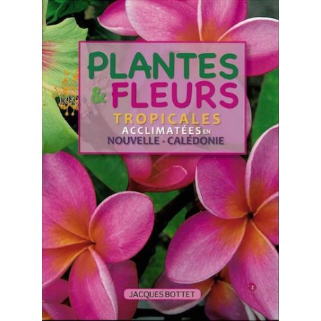 Plantes et fleurs tropicales acclimatées en Nouvelle Calédonie