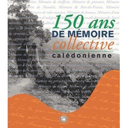 150 ans de mémoire collective calédonienne