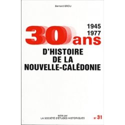 30 ans d'histoire de la Nouvelle-Calédonie 1945-1977 (occasion)