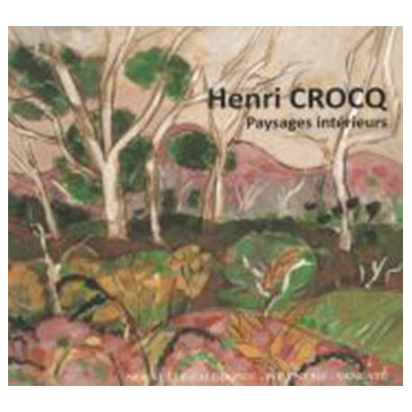 Henri Crocq, paysages intérieurs