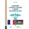 Comprendre la Nouvelle-Calédonie à travers son système de santé