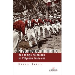 Histoire et mémoire des temps coloniaux en Polynésie Française