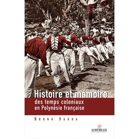 Histoire et mémoire des temps coloniaux en Polynésie Française
