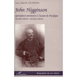 John Higginson. Spéculateur-aventurier à l'assaut du Pacifique.