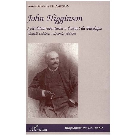 John Higginson. Spéculateur-aventurier à l'assaut du Pacifique.