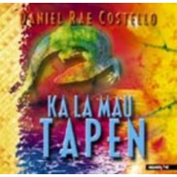 DANIEL RAE COSTELLO - Ka La Mau Tapen