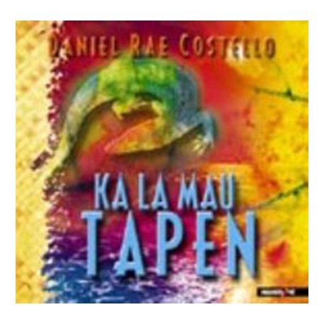 DANIEL RAE COSTELLO - Ka La Mau Tapen