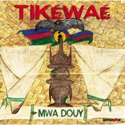 TIKEWAE - Mwa Douy