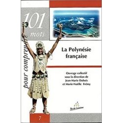 La Polynésie Française (101 mots pour comprendre)