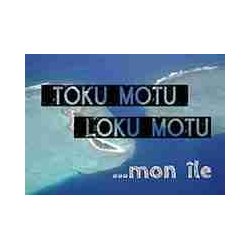 Toku Motu, Loku Motu... mon île
