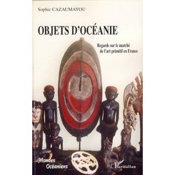 Objets d'Océanie. Regards sur l'art primitif en France
