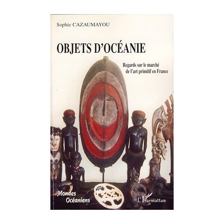 Objets d'Océanie. Regards sur l'art primitif en France