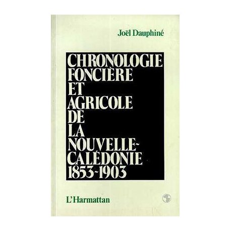 Chronologie foncière et agricole de la NC 1853-1903