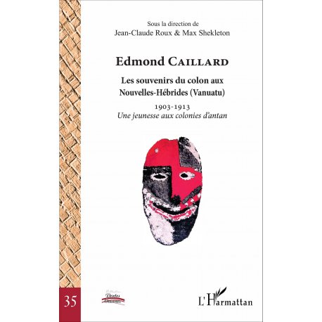 Edmond Caillard. Les souvenirs du colon aux Nouvelles-Hébrides
