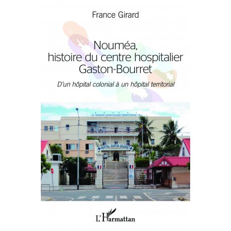 Nouméa, histoire du centre hospitalier Gaston-Bourret