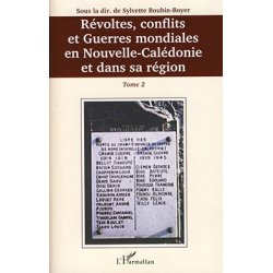 Révoltes, conflits et guerres mondiales en NC et dans sa région, tome 2