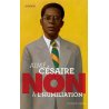 Aimé Césaire. NON à l'humiliation