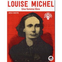 Louise Michel. Une femme libre