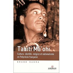 Tahiti Ma'ohi. Culture, identité, religion et nationalisme en PF