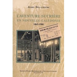 L'aventure sucrière en Nouvelle-Calédonie - 1865 - 1900
