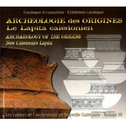 Archéologie des origines-Le Lapita calédonien/ Archaeology of the Ori
