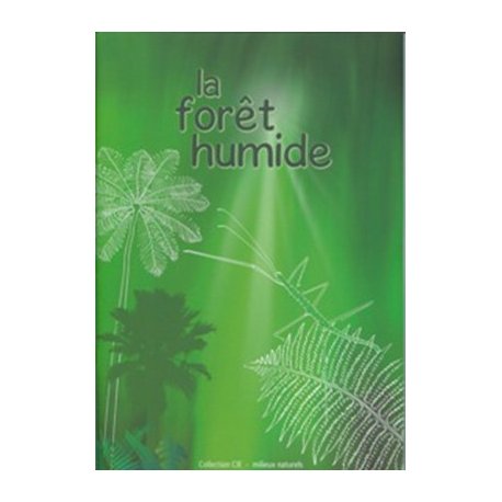 La forêt humide (collection CIE mileux naturels)