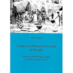 Claude Lévi-Strauss ou le rocher de Sisyphe