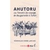 Ahutoru ou l’envers du voyage de Bougainville à Tahiti