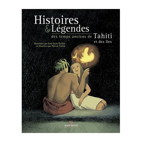Histoires et légendes des temps anciens de Tahiti et de ses îles