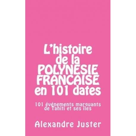 L'histoire de la Polynésie française en 101 dates