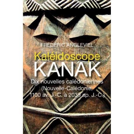 Kaléidoscope kanak, dix nouvelles calédoniennes