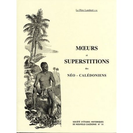 Moeurs et superstitions des néo-calédoniens - SEH n° 14 - Epuisé