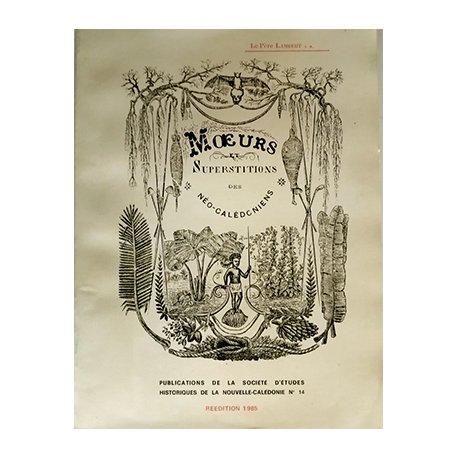 Moeurs et superstitions des néo-calédoniens (édition de 1985)