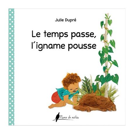 Le temps passe, l'igname pousse (grand format)