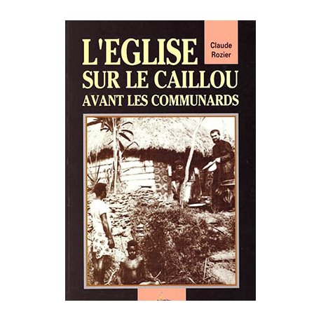 L'Eglise sur le Caillou avant les Communards