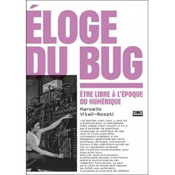 Éloge du bug : être libre à l'époque du numérique