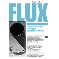 Flux : Comment la pensée logistique gouverne le monde