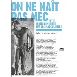 On ne naît pas mec : petit traité féministe sur les masculinitéss
