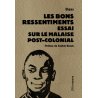 Les bons ressentiments. Essai sur le malaise postcolonial