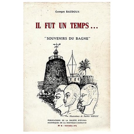 Il fut un temps : souvenirs du bagne (SEH n° 6)