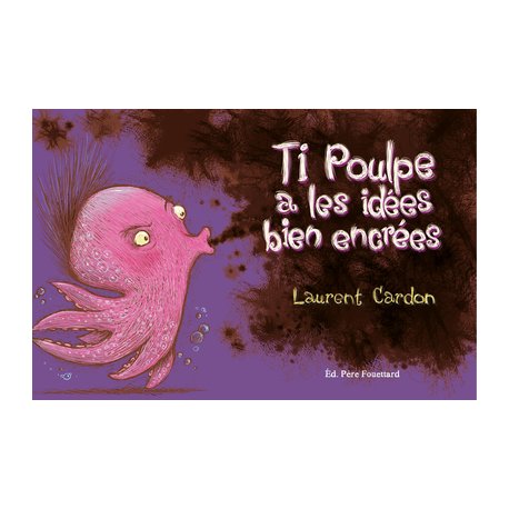 Ti Poulpe a les idees bien encrées