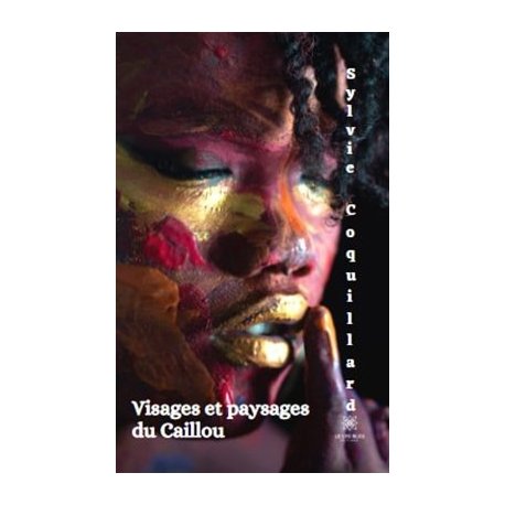 Visages et paysages du Caillou
