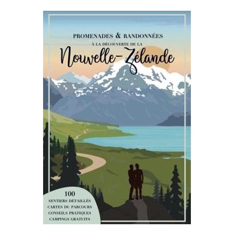 100 promenades et randonnées à la découverte de la Nouvelle-Zélande